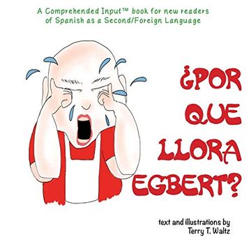 portada Por qué Llora Egbert?  A Comprehended Input Book for new Readers of Spanish as a Second