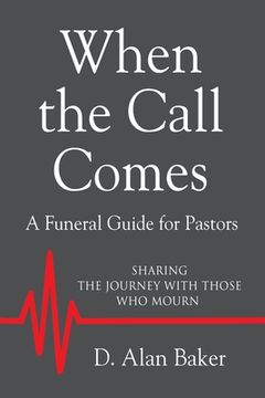 portada When the Call Comes: A Funeral Guide for Pastors - SHARING THE JOURNEY WITH THOSE WHO MOURN (en Inglés)