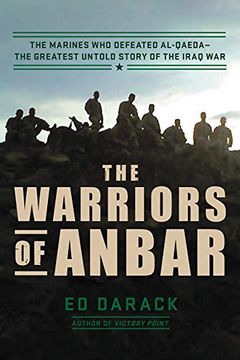 portada The Warriors of Anbar: The Marines who Crushed al Qaeda--The Greatest Untold Story of the Iraq war 