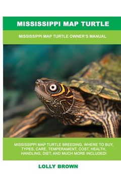 portada Mississippi Map Turtle: Mississippi Map Turtle Owner's Manual (en Inglés)