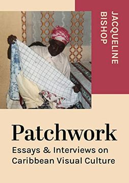 portada Patchwork: Essays & Interviews on Caribbean Visual Culture (in English)