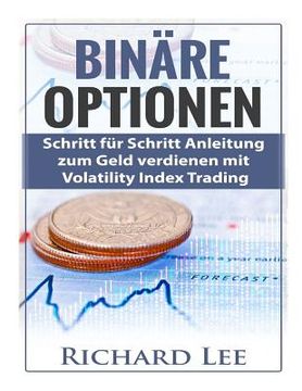 portada Binäre Optionen: Schritt fur Schritt Anleitung zum Geld verdienen mit Volatility Index Trading (en Alemán)