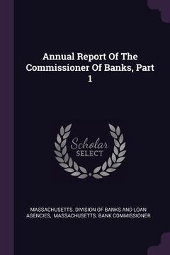 portada Annual Report Of The Commissioner Of Banks, Part 1