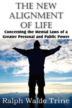 portada the new alignment of life, concerning the mental laws of a greater personal and public power (in English)
