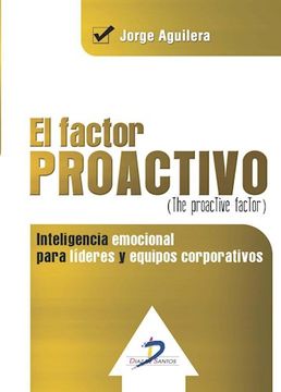 portada El Factor Proactivo -The Proactive Factor-: Inteligencia Emocional Para Líderes y Equipos Corporativos (in Spanish)