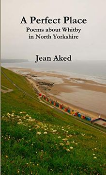 portada A Perfect Place: Poems About Whitby in North Yorkshire (in English)