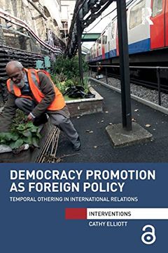portada Democracy Promotion as Foreign Policy: Temporal Othering in International Relations (Interventions) 