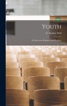 portada Youth: Its Education Regimen and Hygiene (en Inglés)