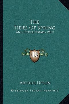 portada the tides of spring: and other poems (1907)