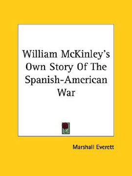 portada william mckinley's own story of the spanish-american war (in English)