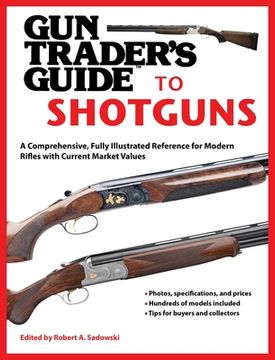 portada Gun Trader's Guide to Shotguns: A Comprehensive, Fully Illustrated Reference for Modern Shotguns with Current Market Values (en Inglés)