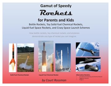 portada Gamut of Speedy Rockets, for Parents and Kids: Bottle Rockets, Toy Solid-fuel Chemical Rockets, Liquid-fuel Rockets, and Crazy Space Launch Schemes