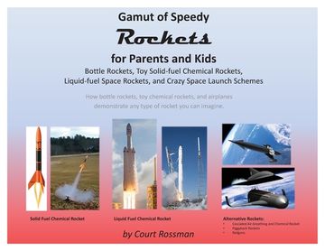 portada Gamut of Speedy Rockets, for Parents and Kids: Bottle Rockets, Toy Solid-fuel Chemical Rockets, Liquid-fuel Rockets, and Crazy Space Launch Schemes (en Inglés)