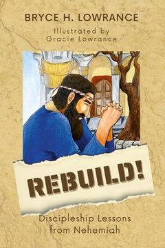 portada Rebuild!: Discipleship Lessons from Nehemiah (en Inglés)