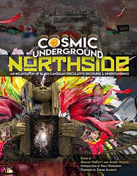 portada Cosmic Underground Northside: An Incantation of Black Canadian Speculative Discourse and Innerstandings (en Inglés)