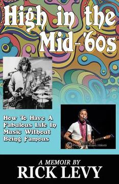 portada High in the Mid-'60s: How to Have a Fabulous Life in Music Without Being Famous (en Inglés)