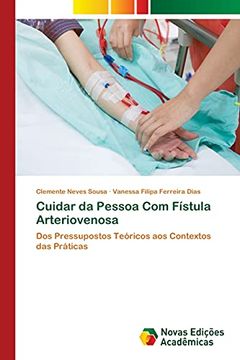 portada Cuidar da Pessoa com Fístula Arteriovenosa: Dos Pressupostos Teóricos aos Contextos das Práticas (en Portugués)