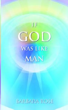 portada if god was like man: a message from god to all of humanity (en Inglés)