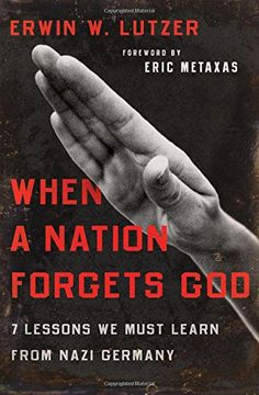 portada When a Nation Forgets God: 7 Lessons We Must Learn from Nazi Germany (in English)