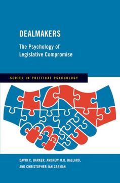 Dealmakers. The Psychology of Legislative Compromise