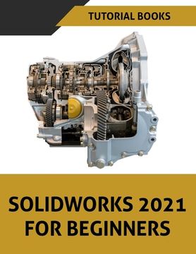 portada SOLIDWORKS 2021 For Beginners: Colored (in English)