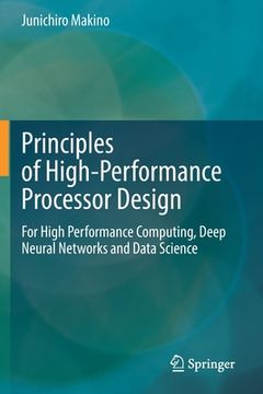 portada Principles of High-Performance Processor Design: For High Performance Computing, Deep Neural Networks and Data Science (en Inglés)
