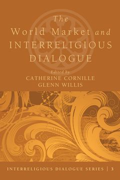 portada The World Market and Interreligious Dialogue (en Inglés)
