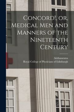 portada Concord!, or, Medical Men and Manners of the Nineteenth Century (en Inglés)