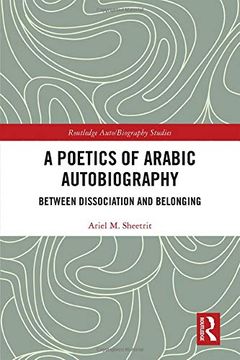 portada A Poetics of Arabic Autobiography: Between Dissociation and Belonging (Routledge Auto (en Inglés)