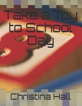 portada Take a Toy to School Day (en Inglés)