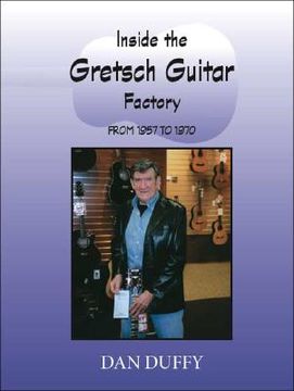 portada Inside the Gretsch Guitar Factory 1957/1970 (en Inglés)