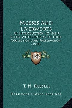 portada mosses and liverworts: an introduction to their study, with hints as to their collean introduction to their study, with hints as to their col (en Inglés)