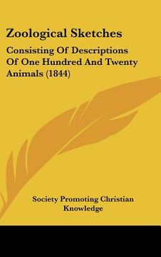 portada zoological sketches: consisting of descriptions of one hundred and twenty animals (1844) (in English)