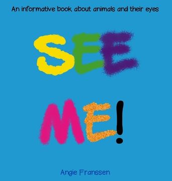 portada See Me! An Informative Book About Animals and Their Eyes (2) (Natureculture) (en Inglés)