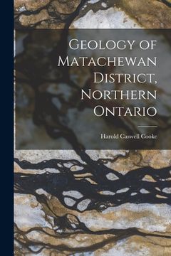 portada Geology of Matachewan District, Northern Ontario [microform] (en Inglés)