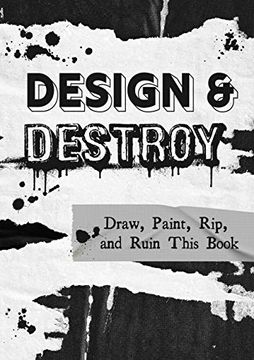 portada Design & Destroy: Draw, Paint, Rip, and Ruin This Book (Volume 22) (Creative Keepsakes, 22) (en Inglés)