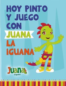 portada Hoy Pinto y Juego con Juana la Iguana: Libro para Colorear - Coloring Book (Spanish Edition)