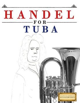 portada Handel for Tuba: 10 Easy Themes for Tuba Beginner Book (en Inglés)