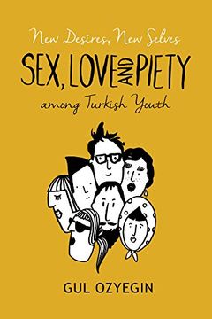 portada New Desires, new Selves: Sex, Love, and Piety Among Turkish Youth (en Inglés)
