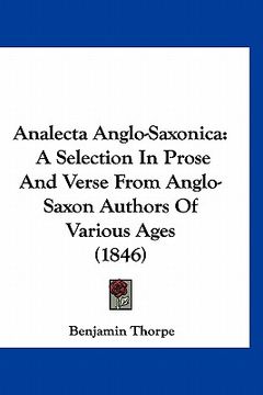 portada analecta anglo-saxonica: a selection in prose and verse from anglo-saxon authors of various ages (1846) (en Inglés)