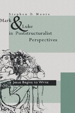 portada Mark and Luke in Poststructuralist Perspectives: Jesus Begins to Write (en Inglés)
