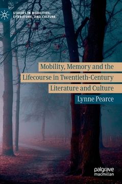 portada Mobility, Memory and the Lifecourse in Twentieth-Century Literature and Culture (in English)