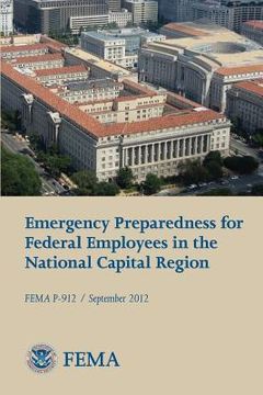 portada Emergency Preparedness for Federal Employees in the National Capital Region (FEMA P-912 / September 2012) (en Inglés)