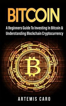 portada Bitcoin: The Beginners Guide to Investing in Bitcoin & Understanding Blockchain Cryptocurrency (en Inglés)