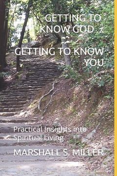 portada Getting to Know God...Getting to Know You: Practical Insights into Spiritual Living (en Inglés)
