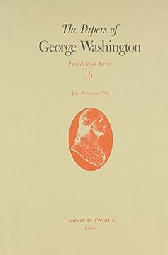 portada The Papers of George Washington V. 6; Presidential Series; July-November 1790: Presidential Series vol 6 (en Inglés)