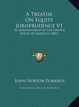portada a treatise on equity jurisprudence v1 a treatise on equity jurisprudence v1: as administered in the united states of america (1881) as administered (in English)