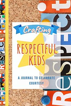 portada Crafting Respectful Kids: A Journal to Celebrate Courtesy (en Inglés)