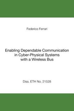portada Enabling Dependable Communication in Cyber-Physical Systems with a Wireless Bus (in English)