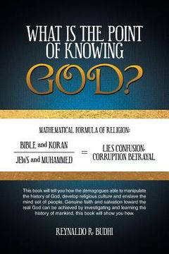 portada What Is the Point of Knowing God? (en Inglés)